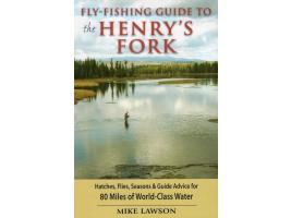 Fly-Fishing Guide to the Henry's Fork by Mike Lawson