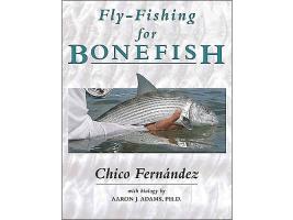 Fly-Fishing For Bonefish by Chico Fernandez