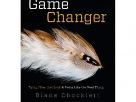 Game Changer: Tying Flies That Look & Swim Like The Real Thing by Blane Chocklett