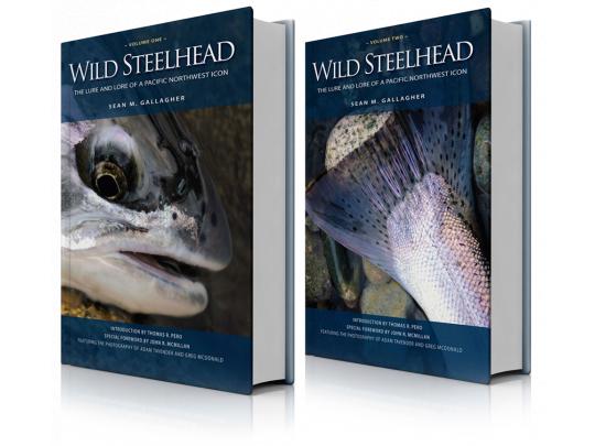 Wild Steelhead (2 Volume Set) - The Lure and Lore of a Pacific Northwest Icon by Sean Gallagher