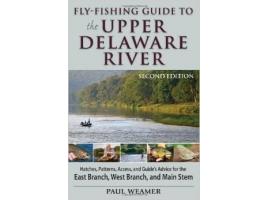 Fly-Fishing Guide to the Upper Delaware 2nd Edition